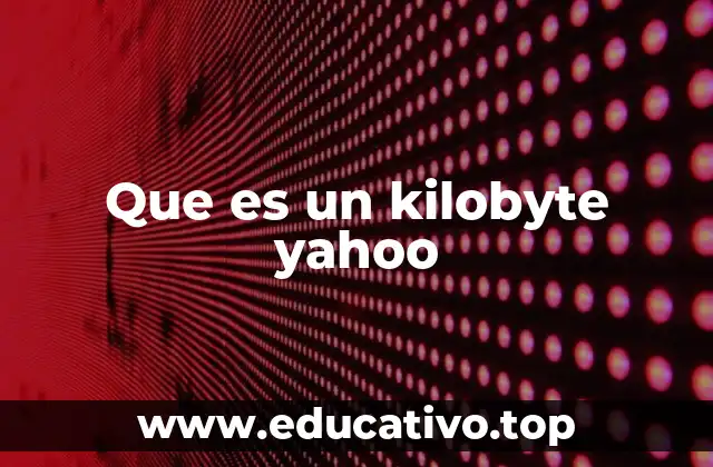 Que es un kilobyte yahoo