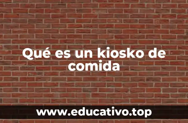 Qué es un kiosko de comida