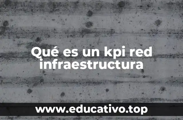 Qué es un kpi red infraestructura