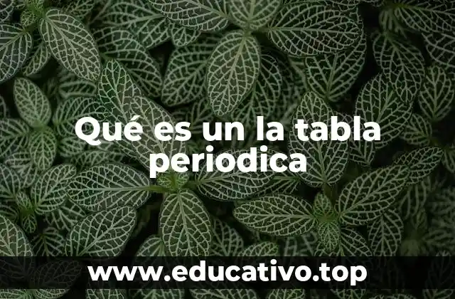 Qué es un la tabla periodica