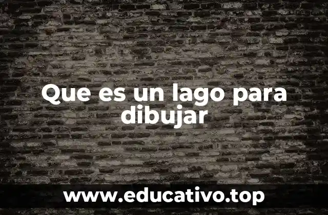 Que es un lago para dibujar