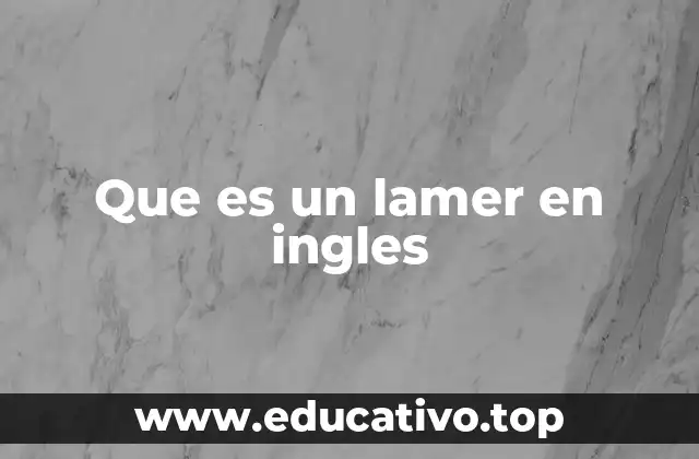 Que es un lamer en ingles