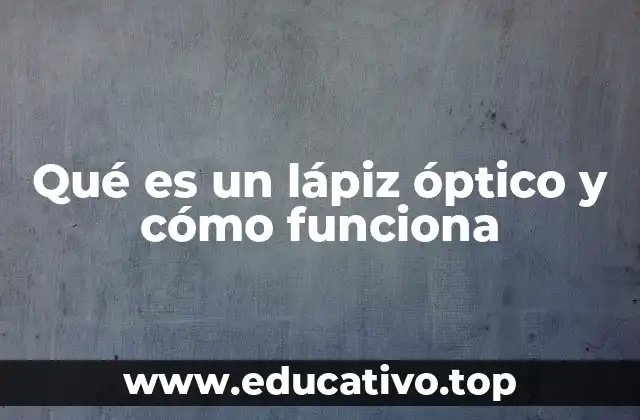 Qué es un lápiz óptico y cómo funciona