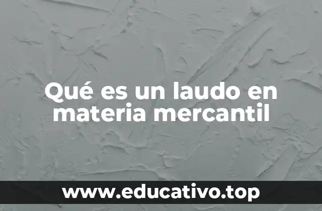 Qué es un laudo en materia mercantil