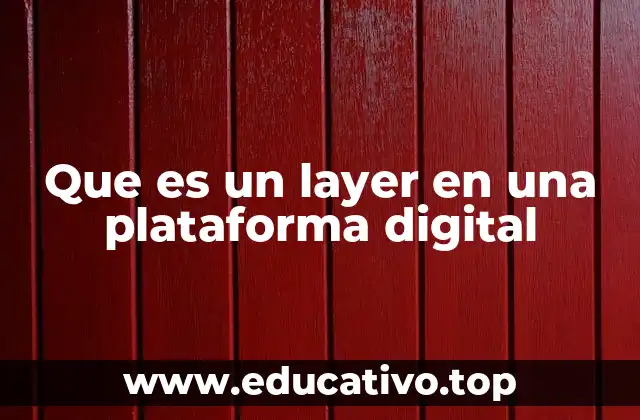 Que es un layer en una plataforma digital