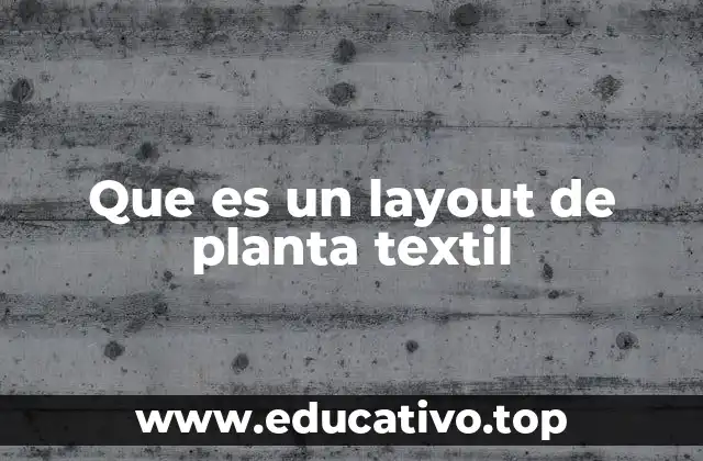 Que es un layout de planta textil