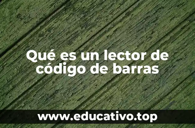 Qué es un lector de código de barras