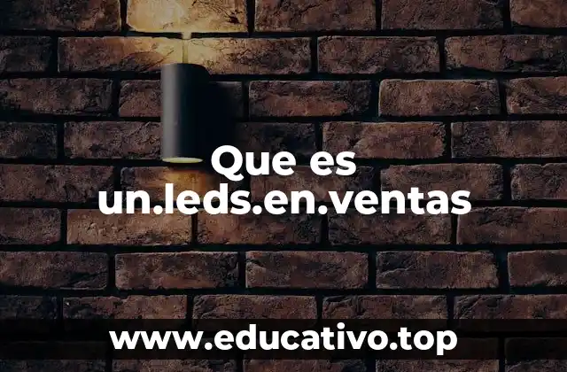 Que es un.leds.en.ventas