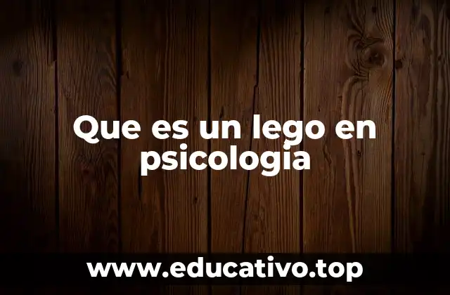 Que es un lego en psicologia
