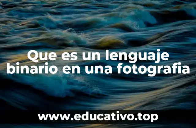 Que es un lenguaje binario en una fotografia