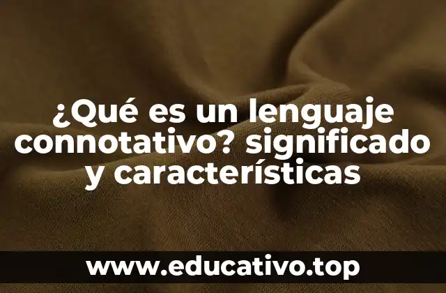 ¿Qué es un lenguaje connotativo? significado y características