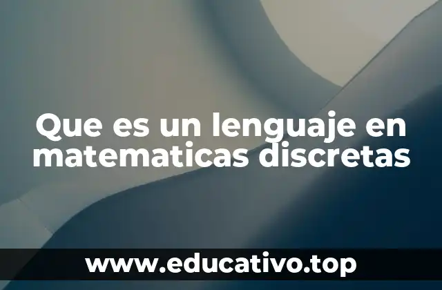 Que es un lenguaje en matematicas discretas