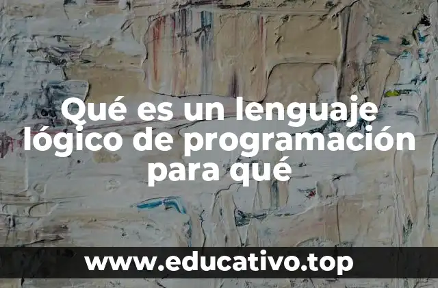 Qué es un lenguaje lógico de programación para qué