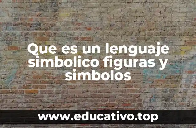 Que es un lenguaje simbolico figuras y simbolos