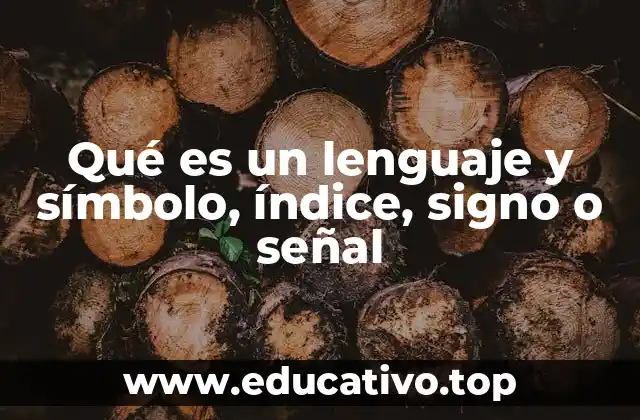 Qué es un lenguaje y símbolo, índice, signo o señal