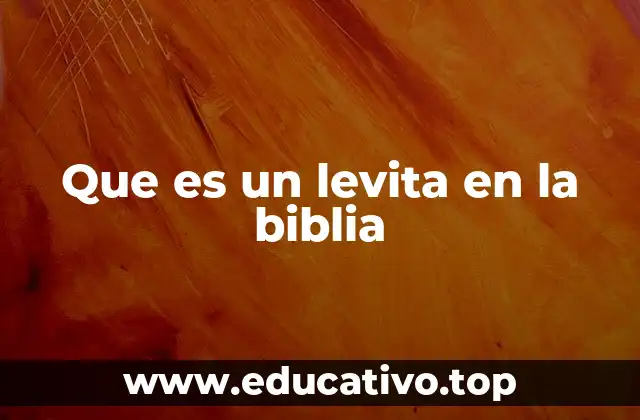 Que es un levita en la biblia