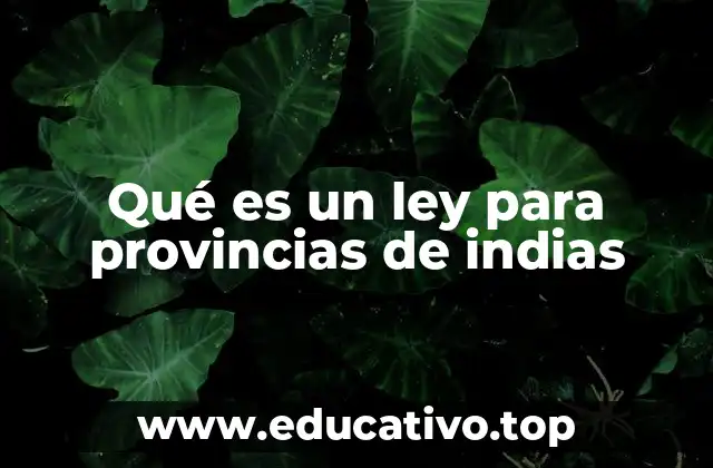Qué es un ley para provincias de indias