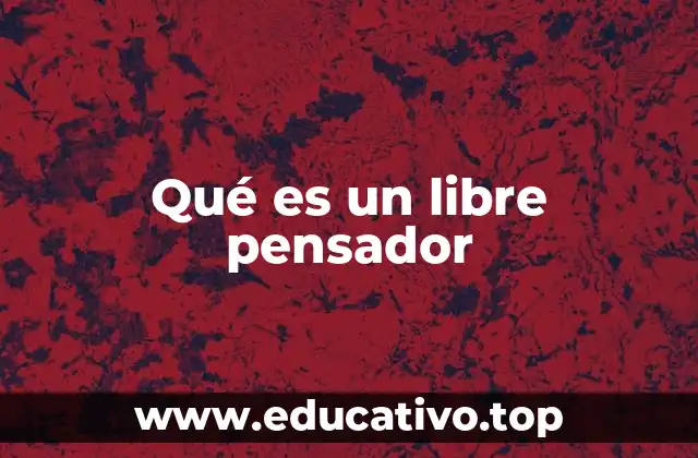 Qué es un libre pensador