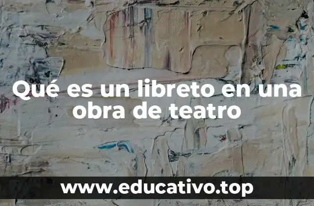 El papel del libreto en la narración teatral