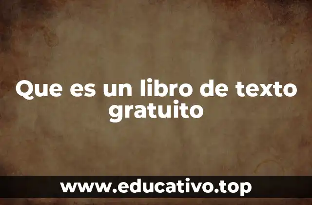 Que es un libro de texto gratuito