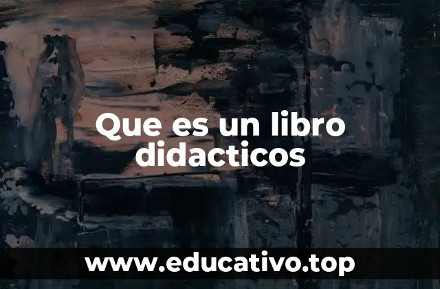 Que es un libro didacticos