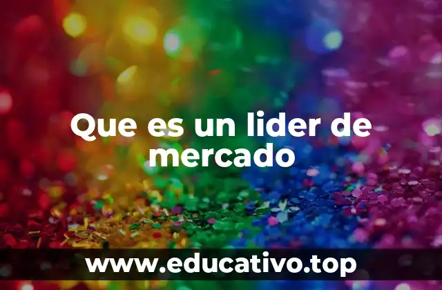 Que es un lider de mercado