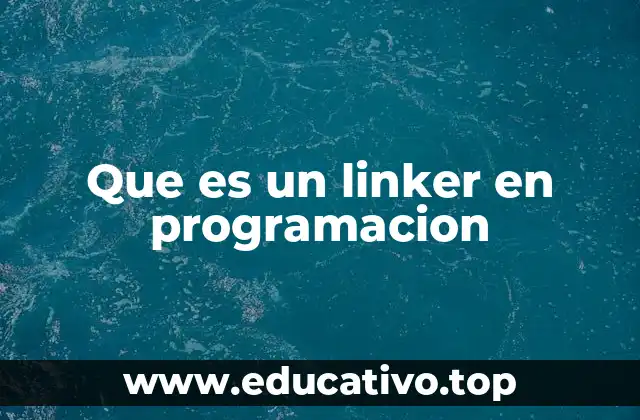 Que es un linker en programacion