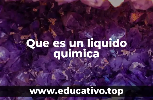 Que es un liquido quimica