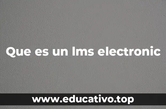 Que es un lms electronic
