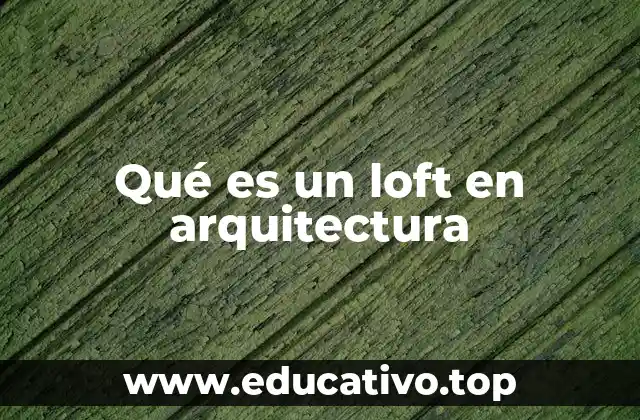 Qué es un loft en arquitectura