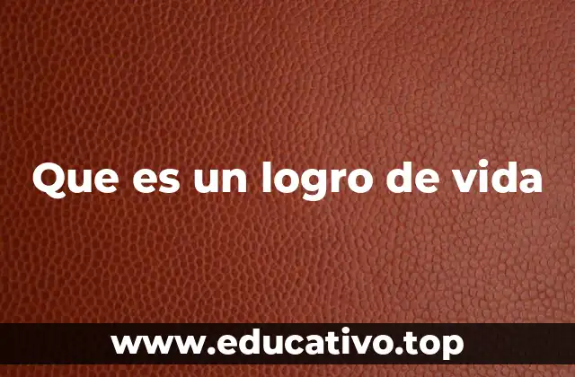 Que es un logro de vida