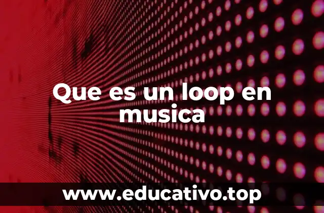 Que es un loop en musica