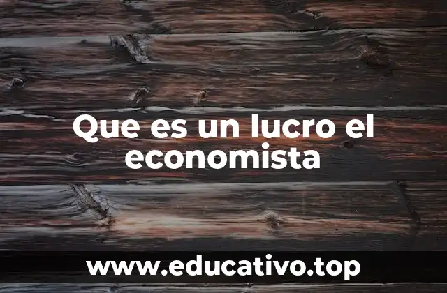 Que es un lucro el economista