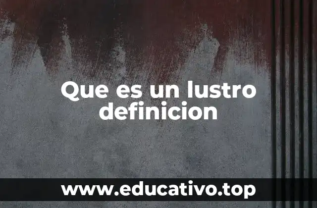Que es un lustro definicion