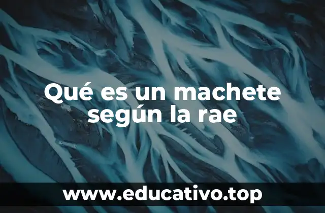 Qué es un machete según la rae