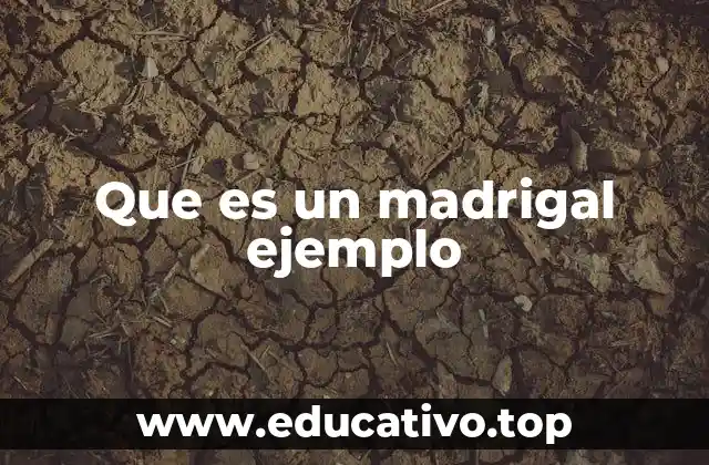 Que es un madrigal ejemplo