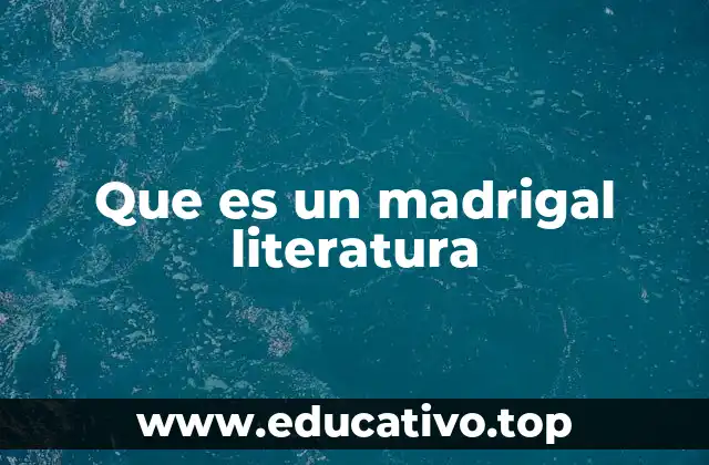 Que es un madrigal literatura