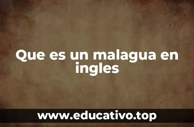 Que es un malagua en ingles