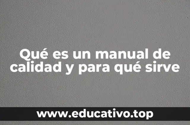 Qué es un manual de calidad y para qué sirve