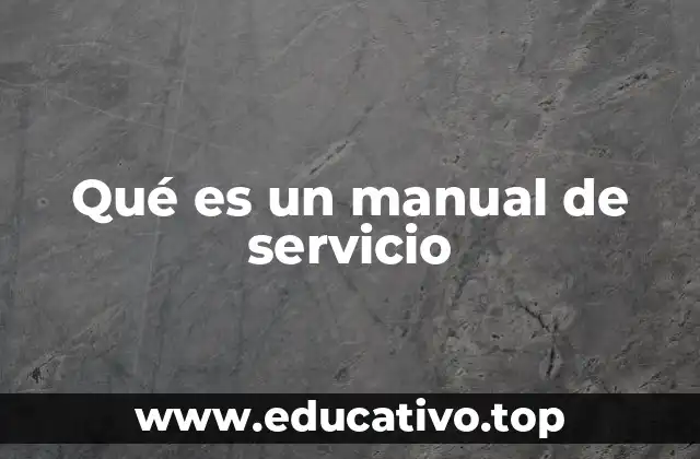 Qué es un manual de servicio