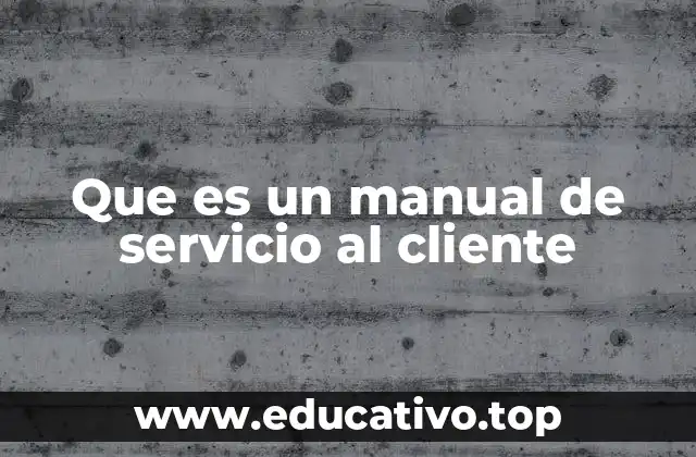 Que es un manual de servicio al cliente