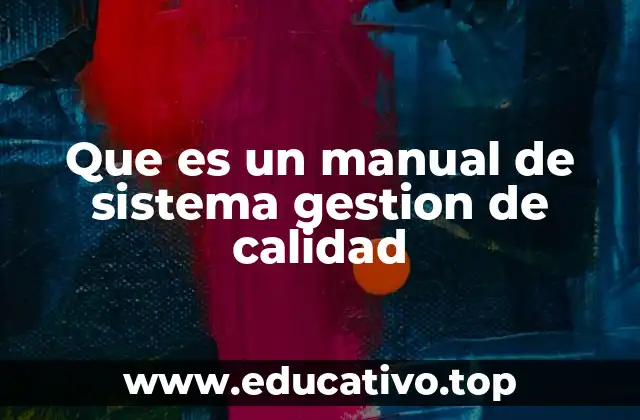 Que es un manual de sistema gestion de calidad
