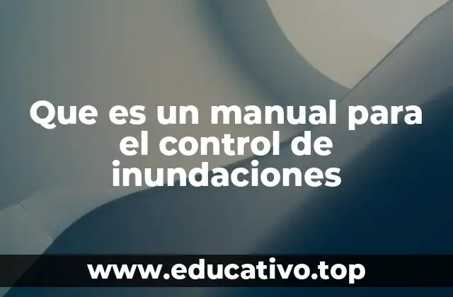Que es un manual para el control de inundaciones