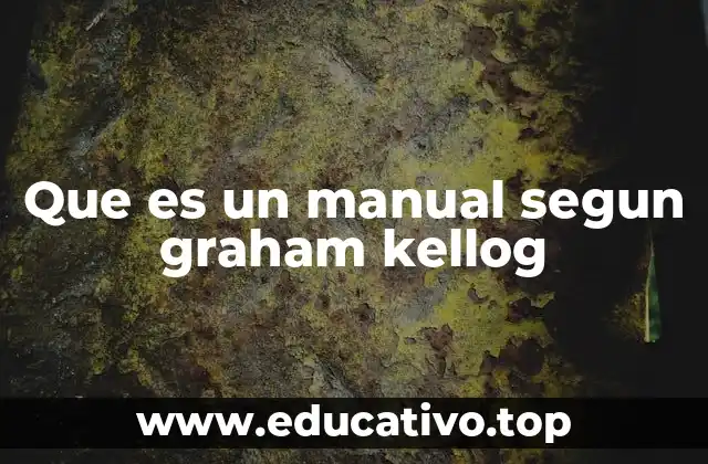 Que es un manual segun graham kellog