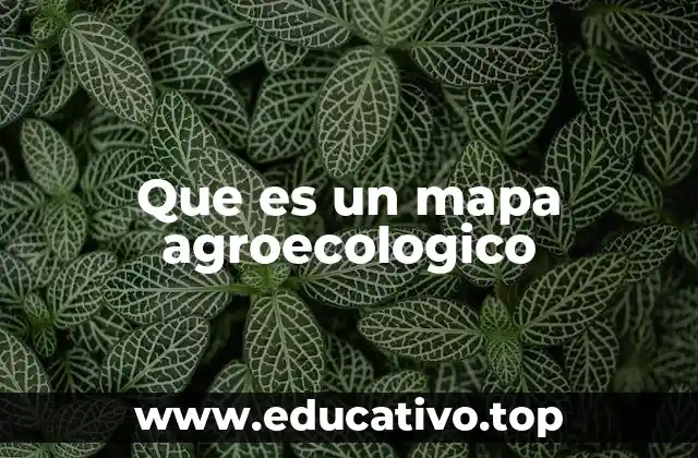 Que es un mapa agroecologico
