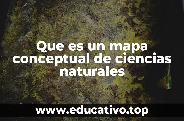 Que es un mapa conceptual de ciencias naturales