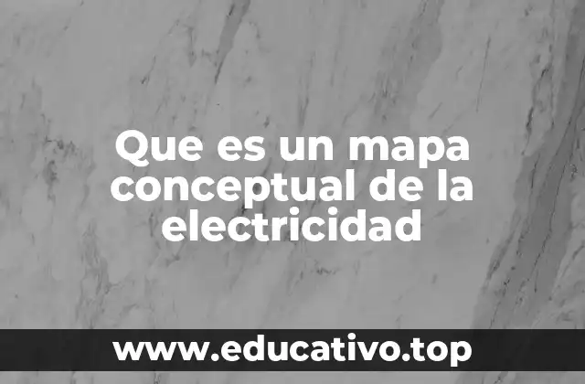 Que es un mapa conceptual de la electricidad