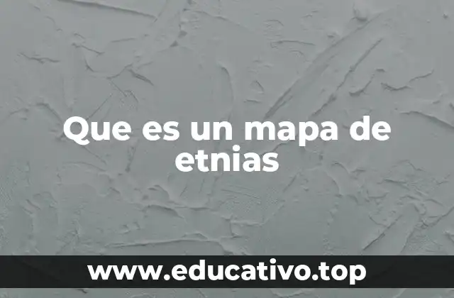 Que es un mapa de etnias