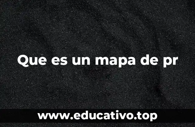 Que es un mapa de pr