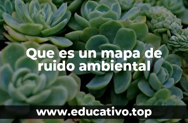 Que es un mapa de ruido ambiental